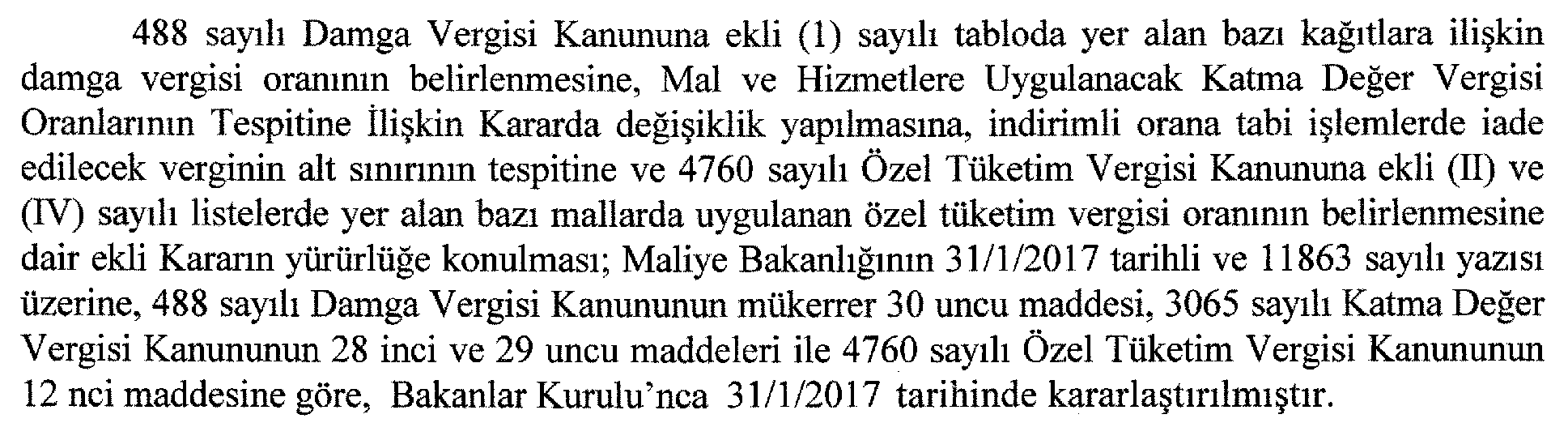 Karar Sayısı : 2017/9759 Recep Tayyip ERDOĞAN CUMHURBAŞKANI Binali YILDIRIM Başbakan N. CANİKLİ M. ŞİMŞEK N. KURTULMUŞ Y. T. TÜRKEŞ Başbakan Yardımcısı Başbakan Yardımcısı Başbakan Yardımcısı Başbakan Yardımcısı V.