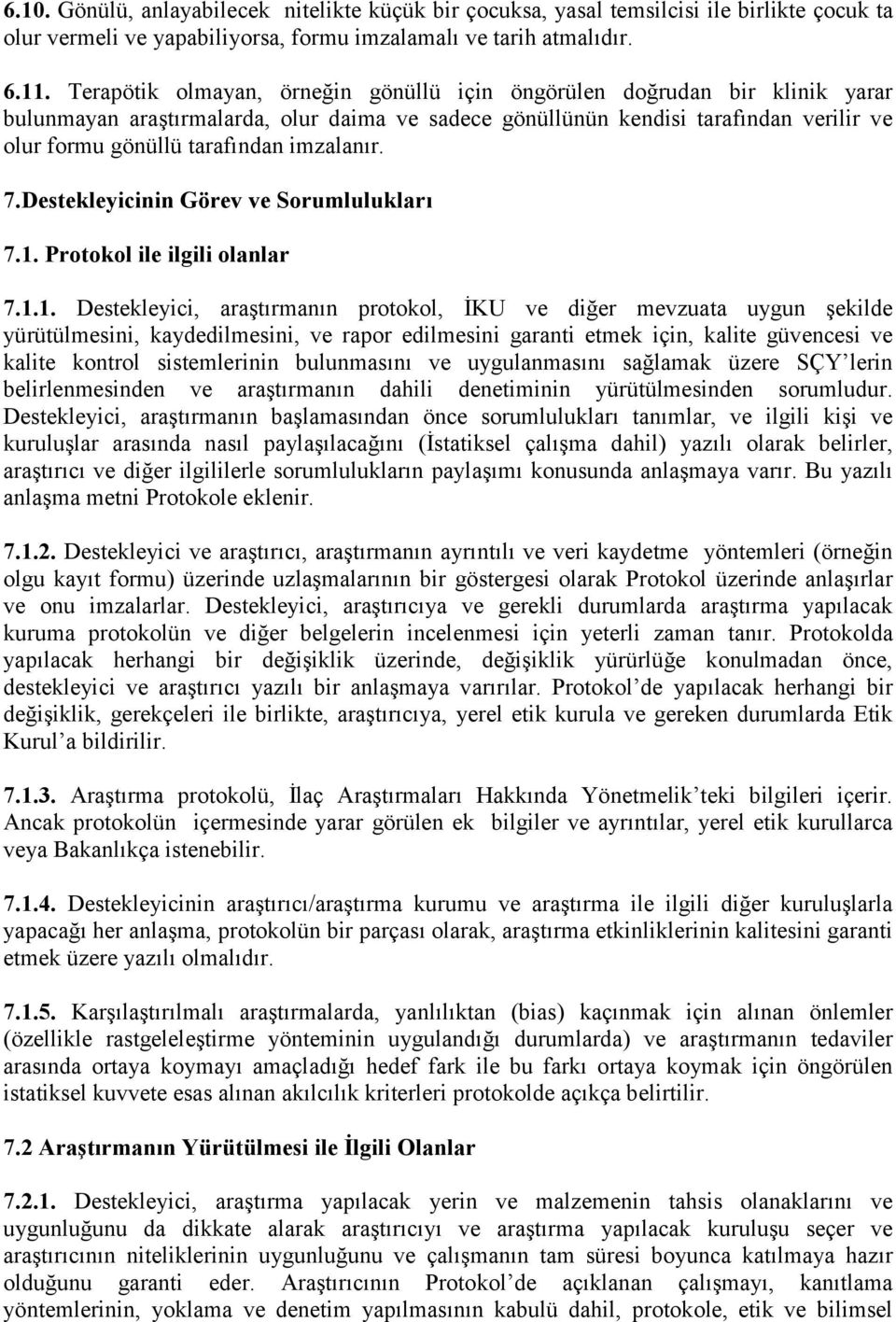 imzalanır. 7.Destekleyicinin Görev ve Sorumlulukları 7.1.