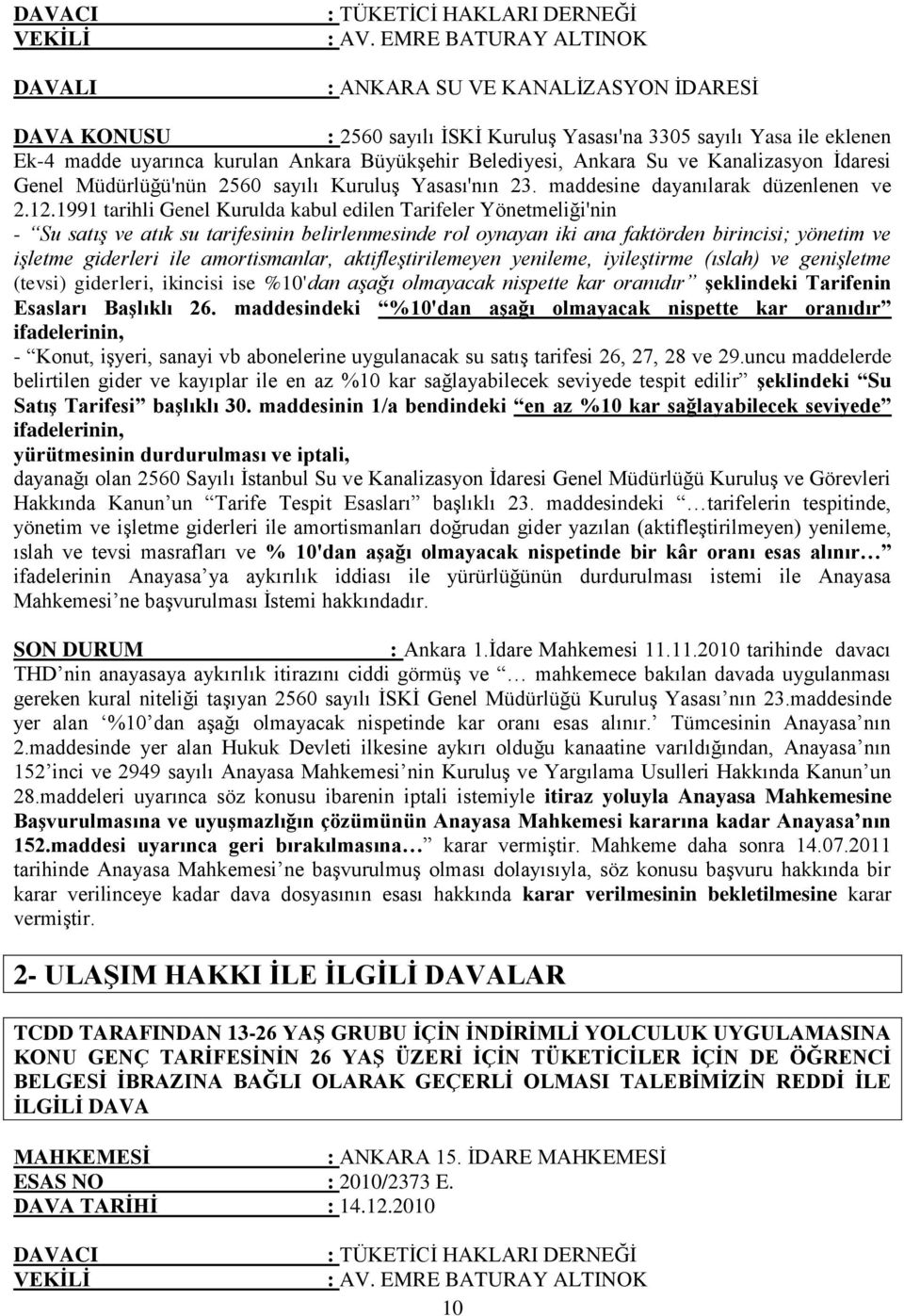 Su ve Kanalizasyon Ġdaresi Genel Müdürlüğü'nün 2560 sayılı KuruluĢ Yasası'nın 23. maddesine dayanılarak düzenlenen ve 2.12.