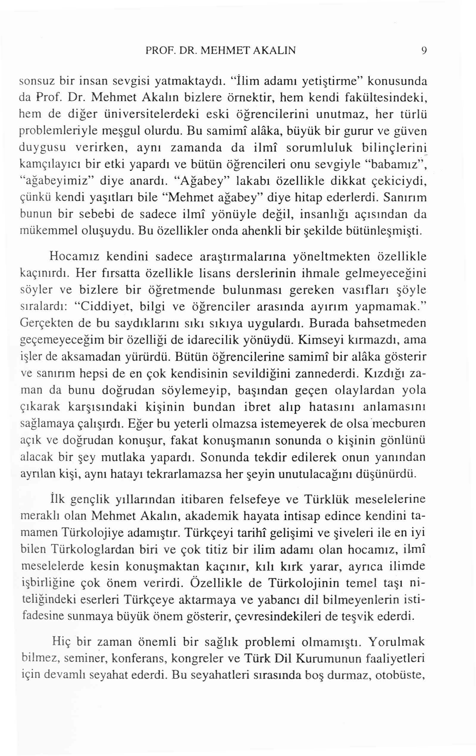 PROF. DR. MEHMET AKALIN 9 so nsuz bir insan sevgisi yatmaktaydı. "İlim adamı yetiştirme" konusunda da Prof. Dr.