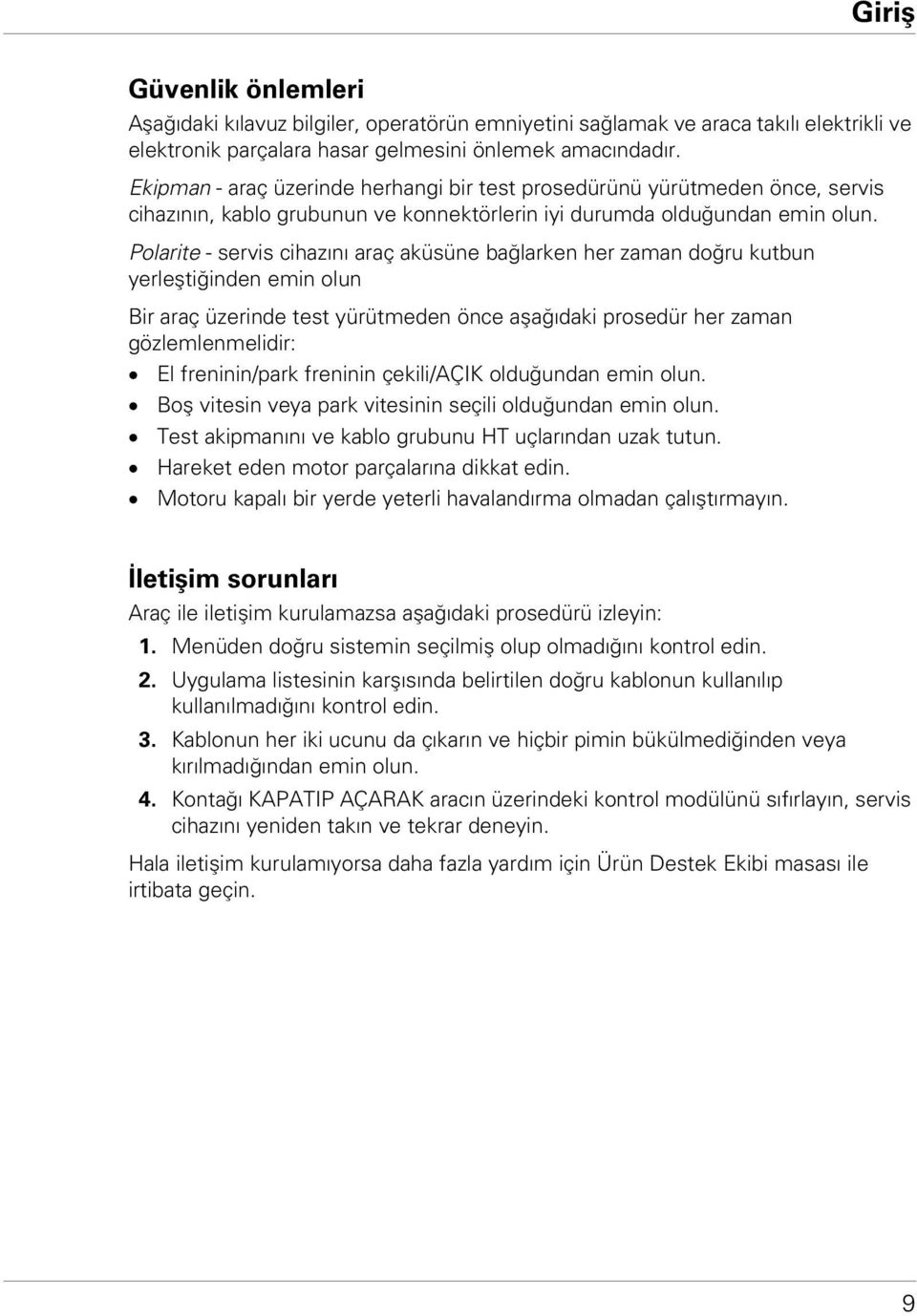 Polarite - servis cihazını araç aküsüne bağlarken her zaman doğru kutbun yerleştiğinden emin olun Bir araç üzerinde test yürütmeden önce aşağıdaki prosedür her zaman gözlemlenmelidir: El