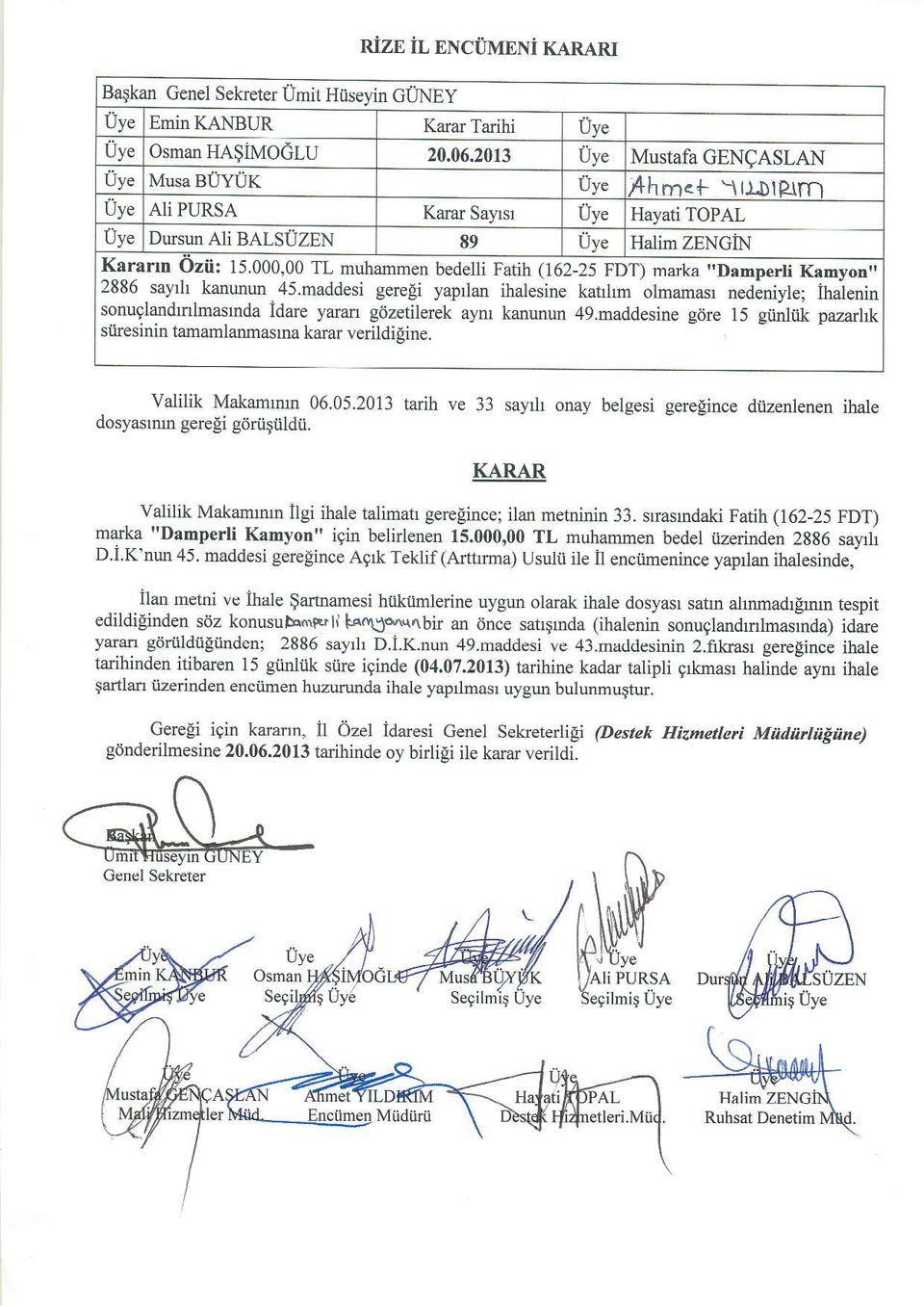 45.maddesi gereli yaprlan ihalesine kahhm olmamasr nedlniyle; ihilenin sonuglandnlmasrnda Idare yaran gdzetilerek aym kanunun 4g.