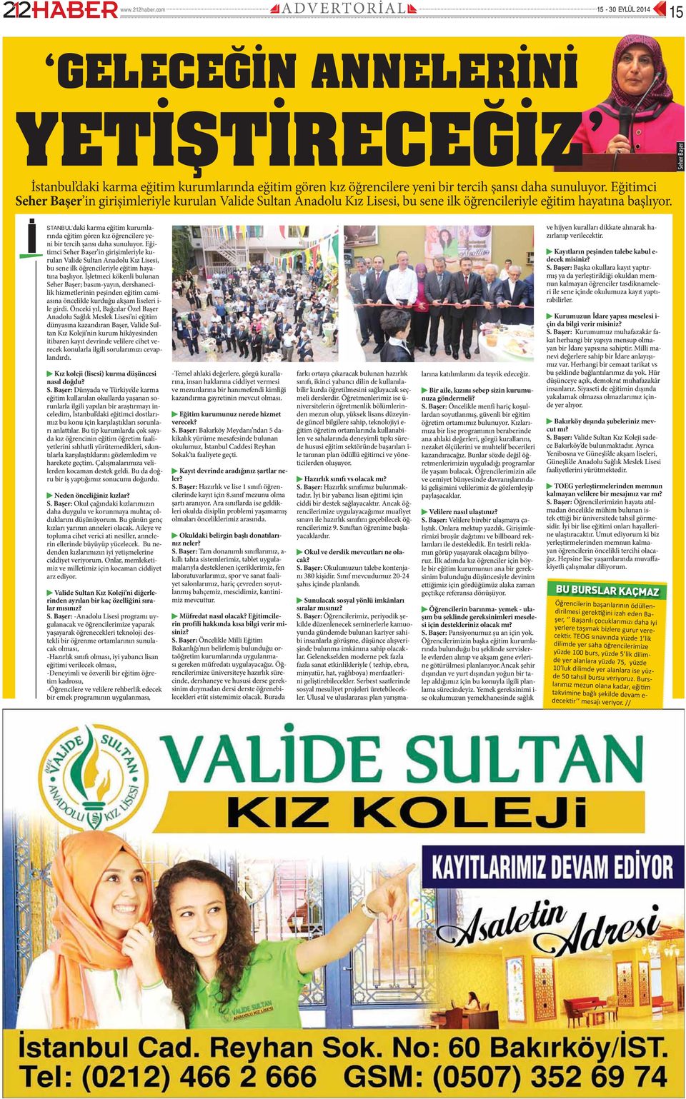 Eğitimci Seher Başer in girişimleriyle kurulan Valide Sultan Anadolu Kız Lisesi, bu sene ilk öğrencileriyle eğitim hayatına başlıyor.