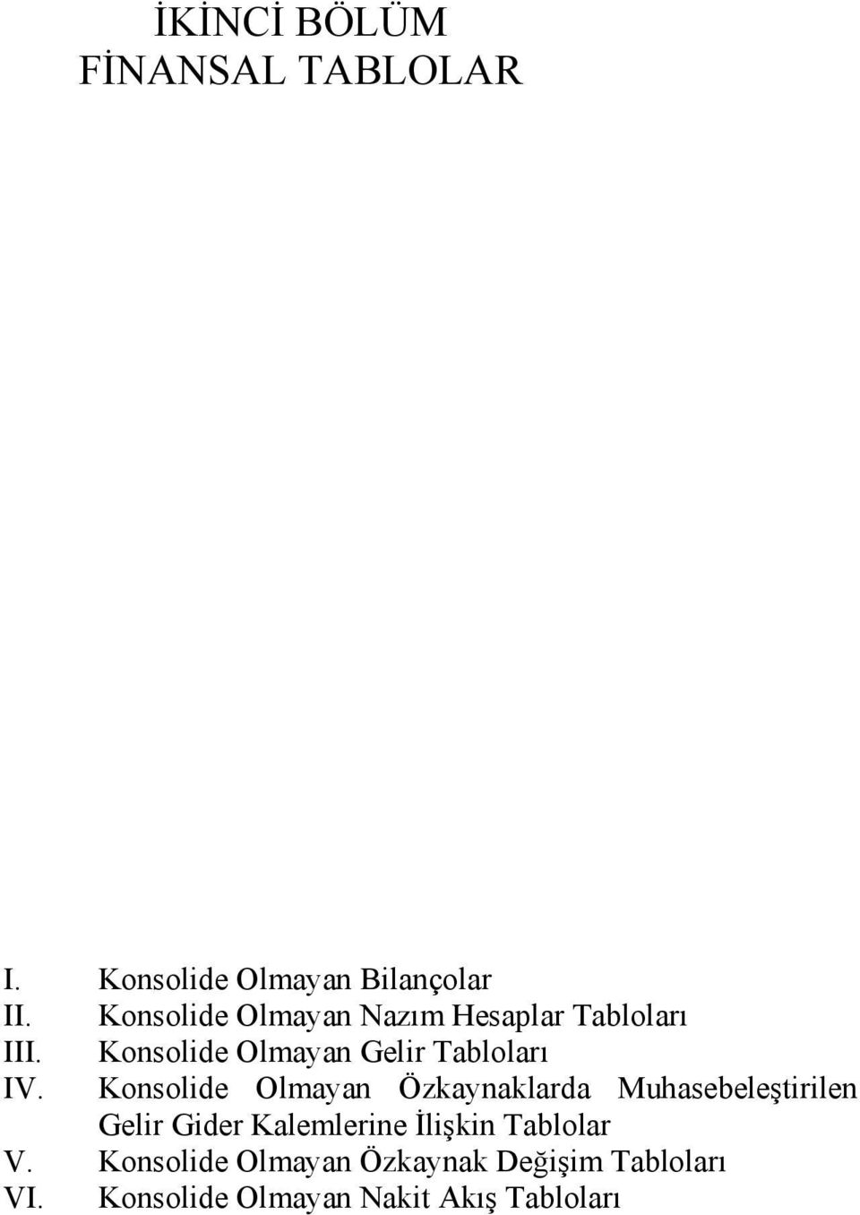 Konsolide Olmayan Gelir Tabloları IV.