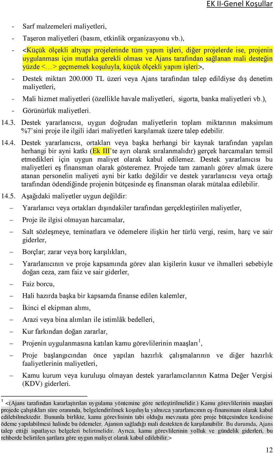 koşuluyla, küçük ölçekli yapım işleri>, - Destek miktarı 200.