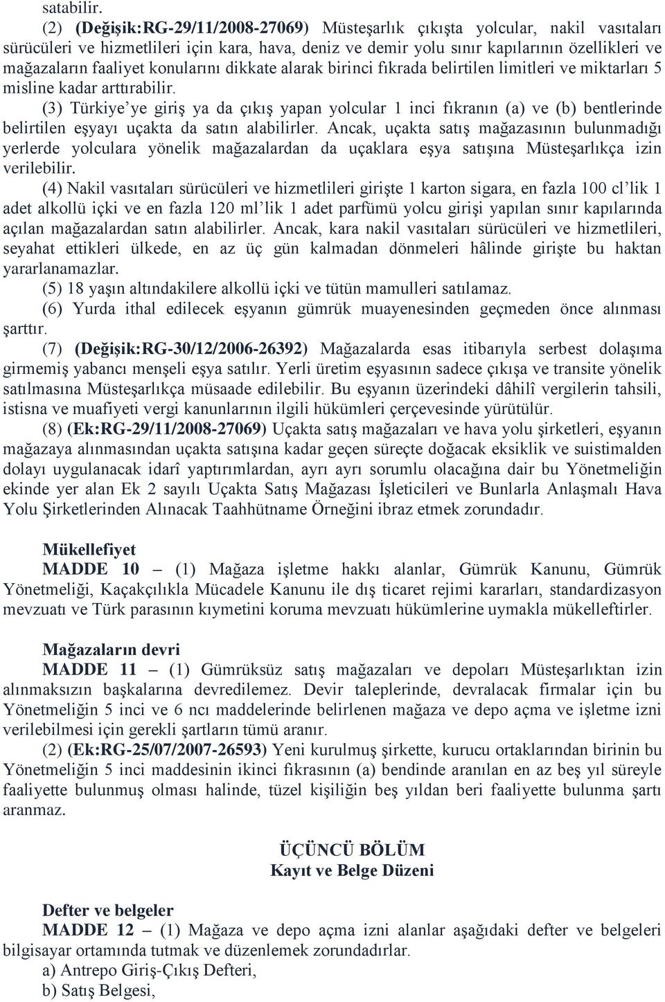 konularını dikkate alarak birinci fıkrada belirtilen limitleri ve miktarları 5 misline kadar arttırabilir.