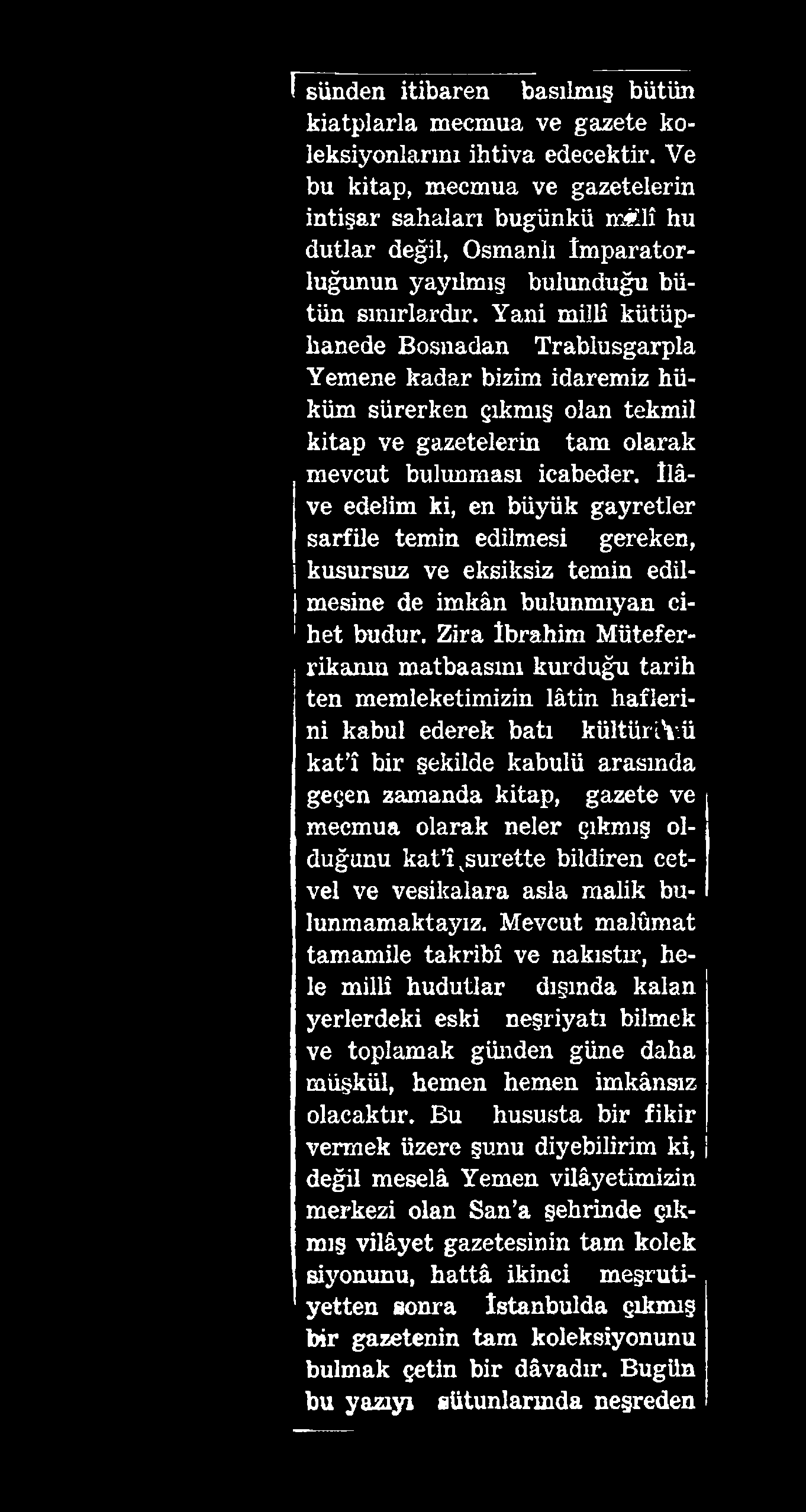 i sünden itibaren basılmış bütün kiatplarla mecmua ve gazete koleksiyonlarını ihtiva edecektir.