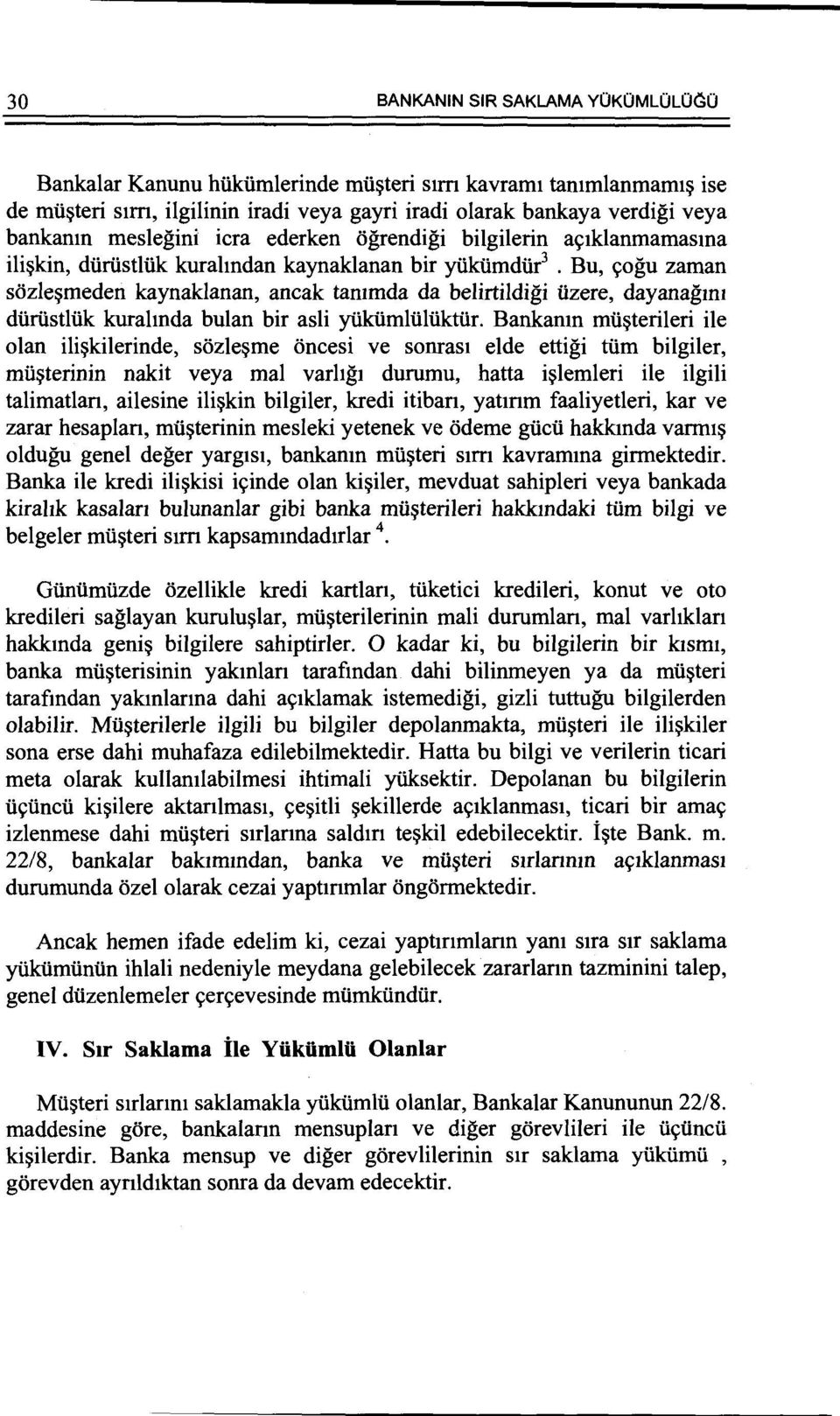 Bu, ~agu zaman sozle~meden kaynaklanan, ancak tammda da belirtildigi iizere, dayanagtm diiriistliik kurahnda bulan bir asli yiikumliiliiktur.