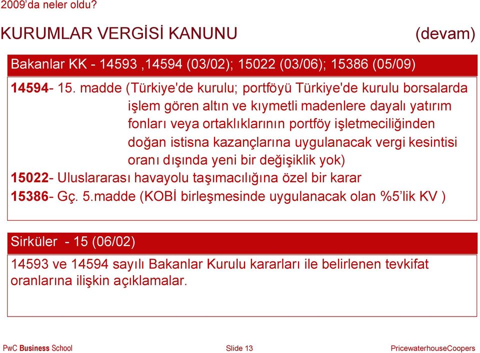 işletmeciliğinden doğan istisna kazançlarına uygulanacak vergi kesintisi oranıdışında yeni bir değişiklik yok) 15022- Uluslararasıhavayolu taşımacılığına