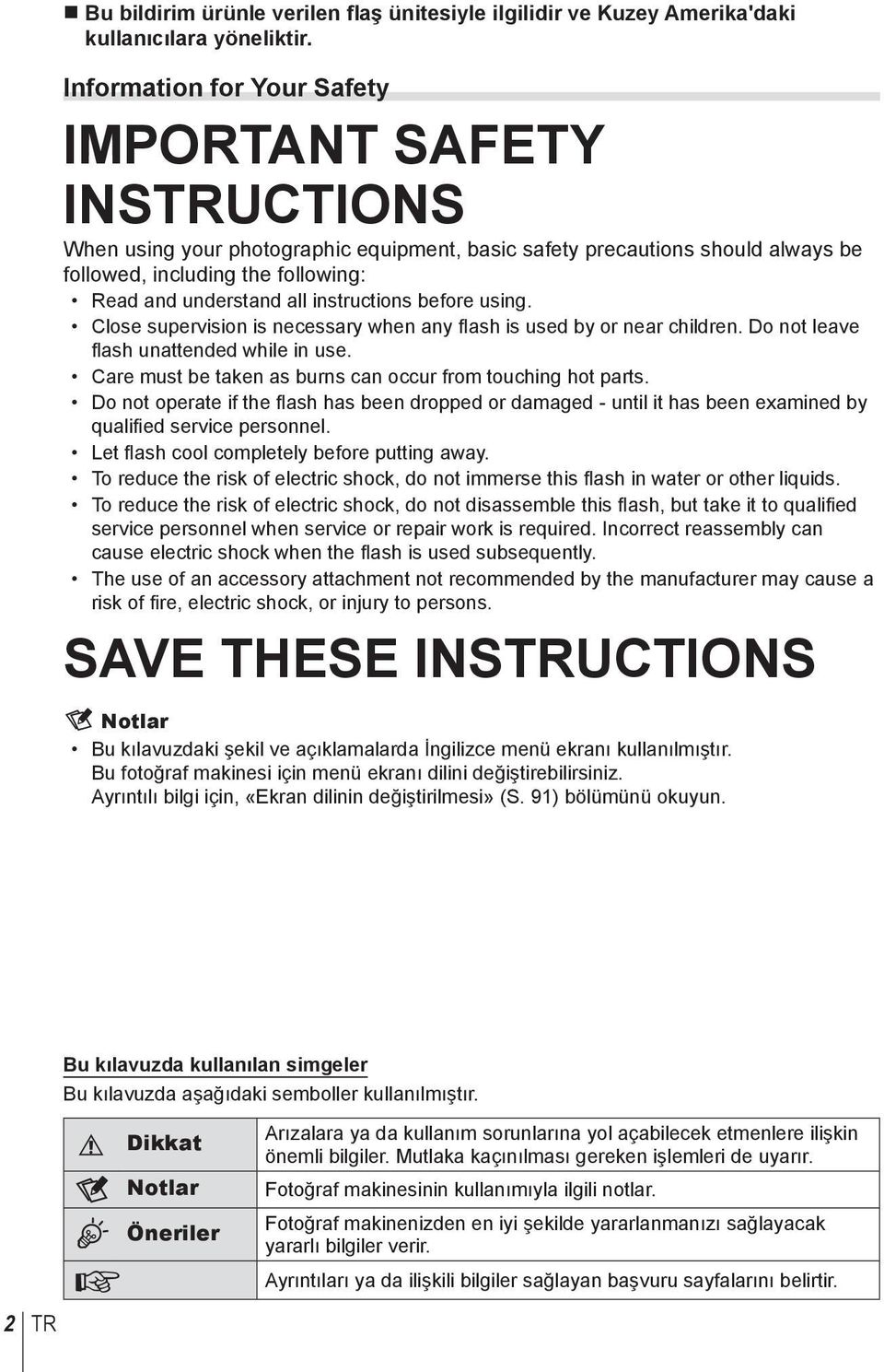 instructions before using. Close supervision is necessary when any flash is used by or near children. Do not leave fl ash unattended while in use.