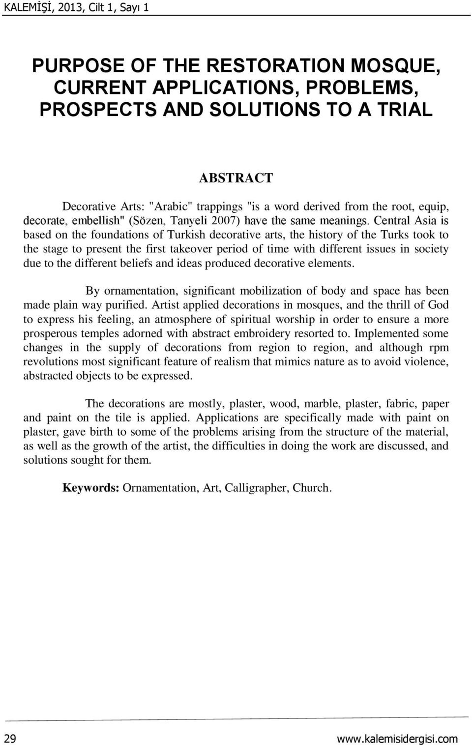 Central Asia is based on the foundations of Turkish decorative arts, the history of the Turks took to the stage to present the first takeover period of time with different issues in society due to