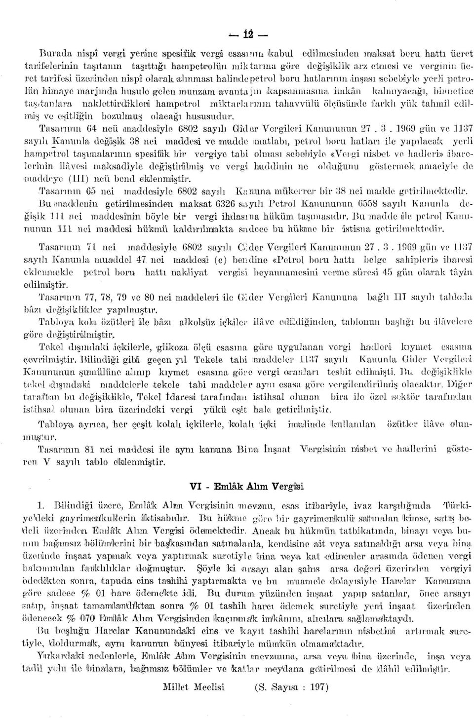 taşıtanlara naklettâr diki eni hampetrol miktarla mı m taiıavvülü ölçüsünde farklı yük tahmil edilmiş ve eşitliğin bozulmuş olacağı hususudur.