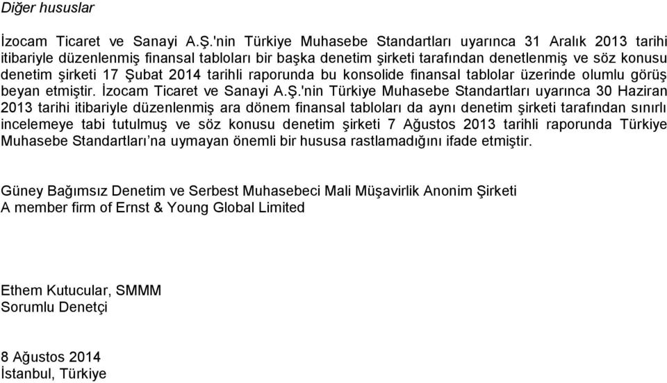 raporunda bu konsolide finansal tablolar üzerinde olumlu görüş beyan etmiştir. İzocam Ticaret ve Sanayi A.Ş.