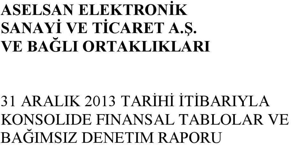 TARİHİ İTİBARIYLA KONSOLIDE FINANSAL