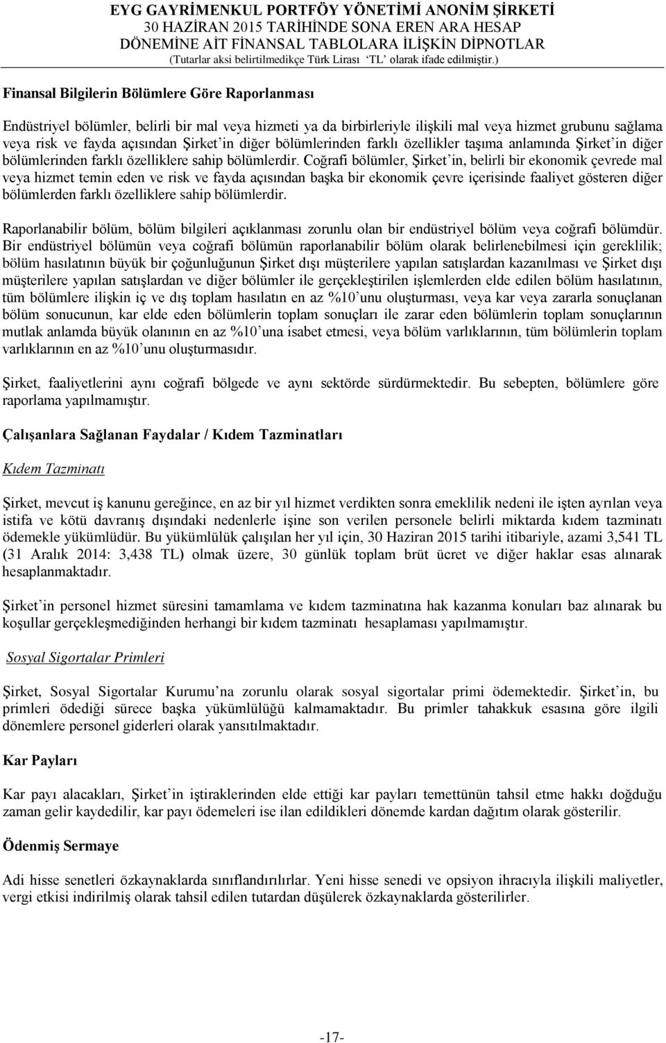 Coğrafi bölümler, Şirket in, belirli bir ekonomik çevrede mal veya hizmet temin eden ve risk ve fayda açısından başka bir ekonomik çevre içerisinde faaliyet gösteren diğer bölümlerden farklı