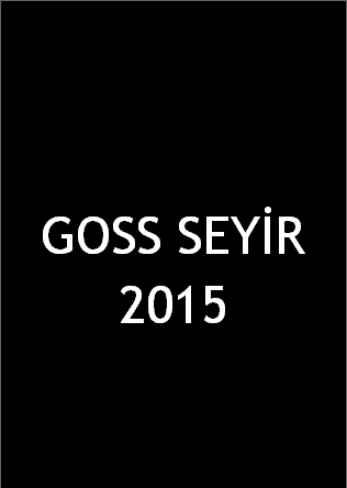 UYARI 1-Sınav günü randevu saatinden en az yarım saat önce herkes atmosfere alışmak açısından sınav yerinde bulunsun 2-En önemli şey ASLA heyecan ve panik YAPMAYIN GOSS SEYİR 2015 ÖZELLİKLERİ -HER