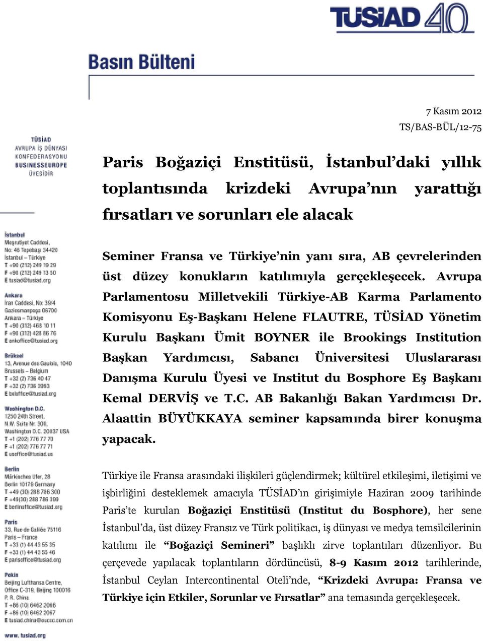 Avrupa Parlamentosu Milletvekili Türkiye-AB Karma Parlamento Komisyonu Eş-Başkanı Helene FLAUTRE, TÜSİAD Yönetim Kurulu Başkanı Ümit BOYNER ile Brookings Institution Başkan Yardımcısı, Sabancı