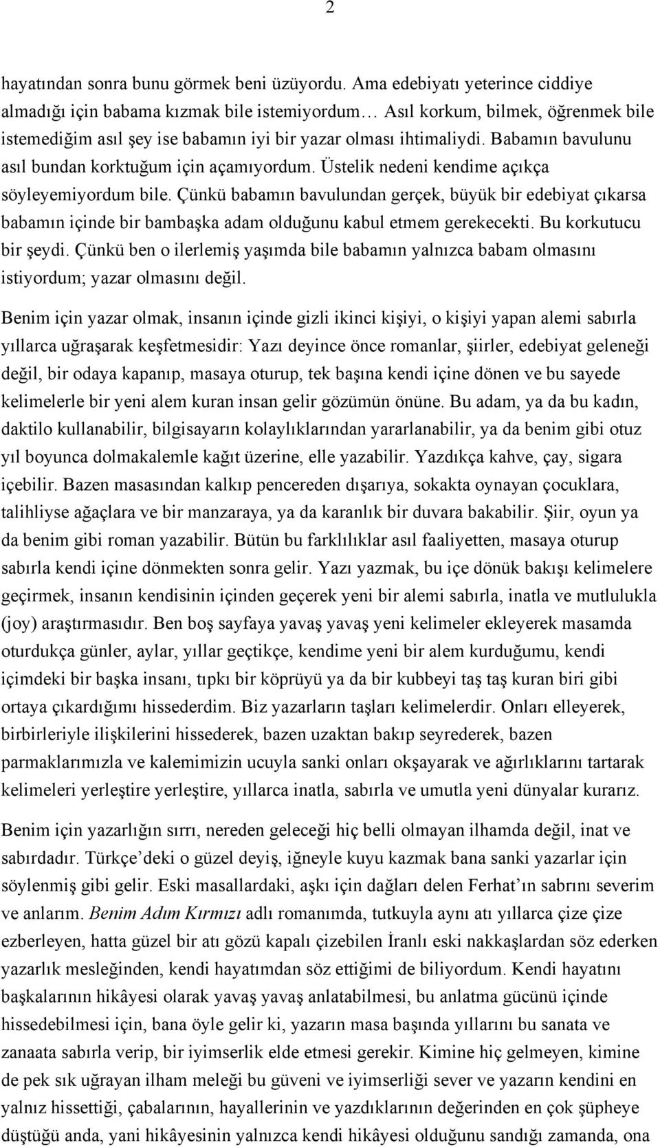 Babamın bavulunu asıl bundan korktuğum için açamıyordum. Üstelik nedeni kendime açıkça söyleyemiyordum bile.