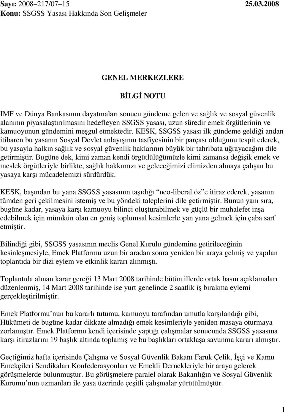 hedefleyen SSGSS yasası, uzun süredir emek örgütlerinin ve kamuoyunun gündemini meşgul etmektedir.