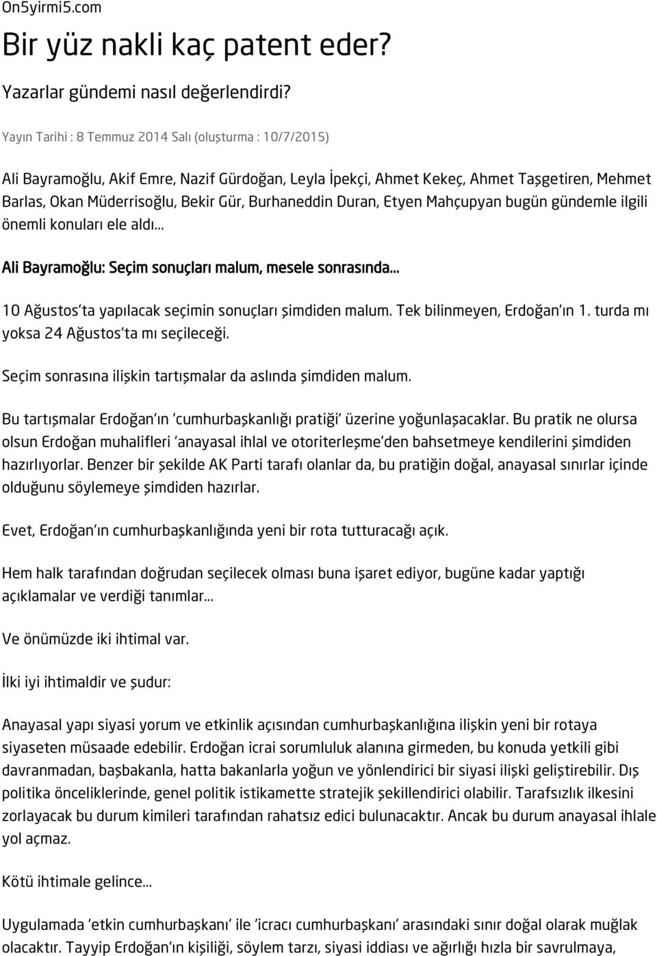 Burhaneddin Duran, Etyen Mahçupyan bugün gündemle ilgili önemli konuları ele aldı... Ali Bayramoğlu: Seçim sonuçları malum, mesele sonrasında... 10 Ağustos'ta yapılacak seçimin sonuçları şimdiden malum.