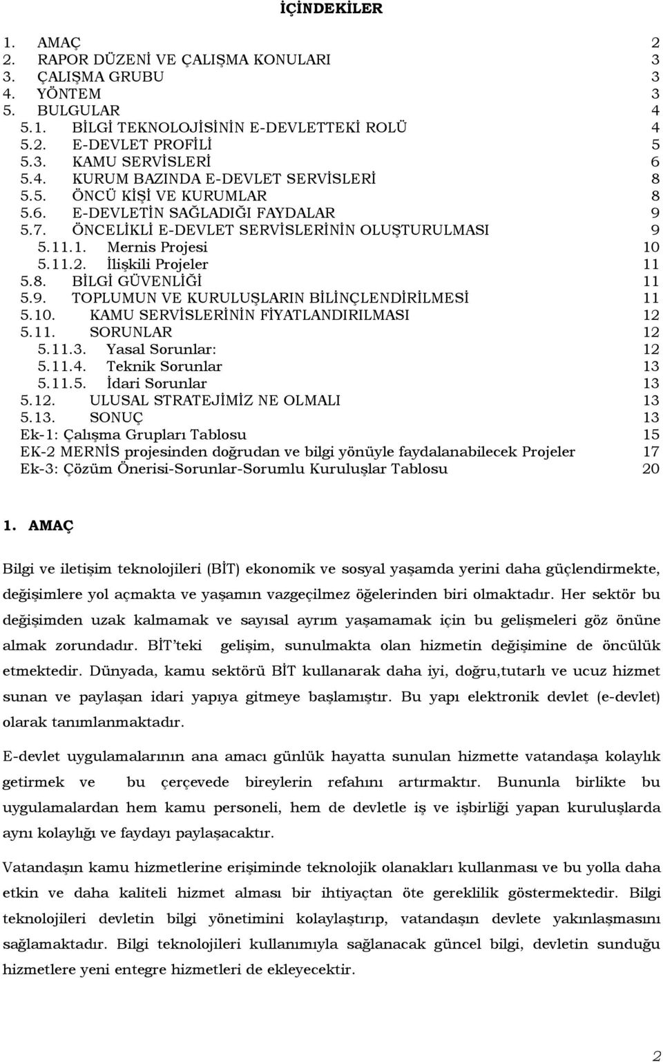 10. KAMU SERVĐSLERĐNĐN FĐYATLANIRILMASI 12 5.11. SORUNLAR 12 5.11.3. Yasal Sorunlar: 12 5.11.4. Teknik Sorunlar 13 