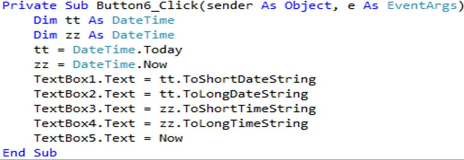 Örnek 7 Örnek 6 Günün tarihini ve zamanı kısa ve uzum modlarda TextBoxlarda görüntüleme işlemini gerçekleştiren program. Day sistemin gün bilgisini içerir.