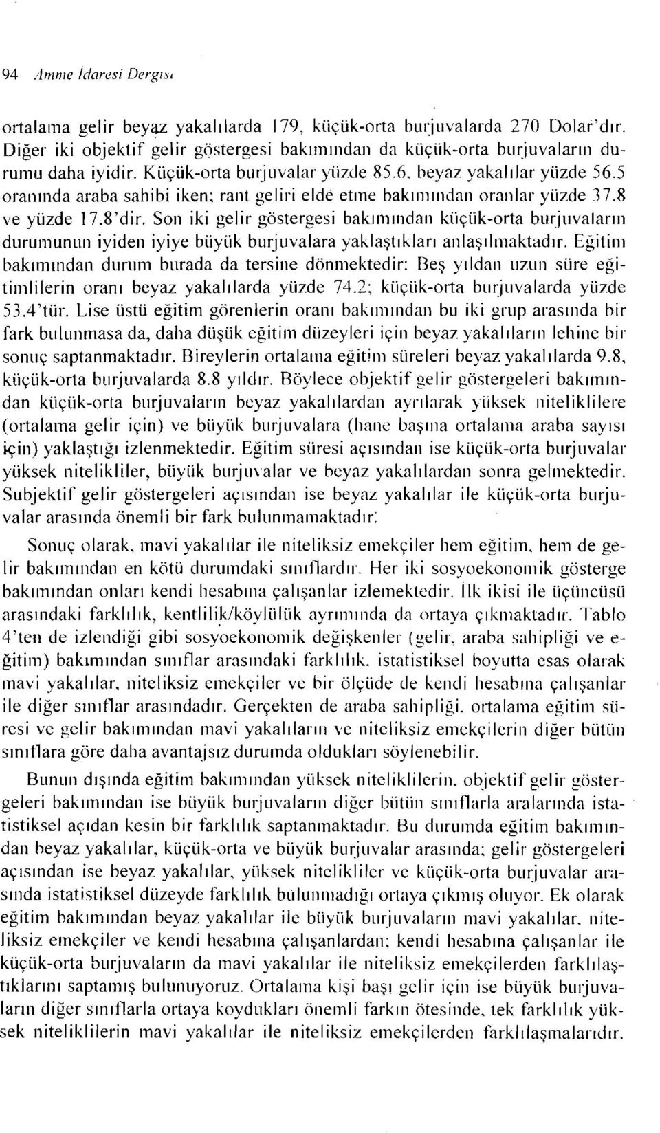 5 oranıııda araba sahibi iken~ rant geliri elde etme bakıııııııdan oranlar yüzde 37.8 ve yüzde 17.8'dir.