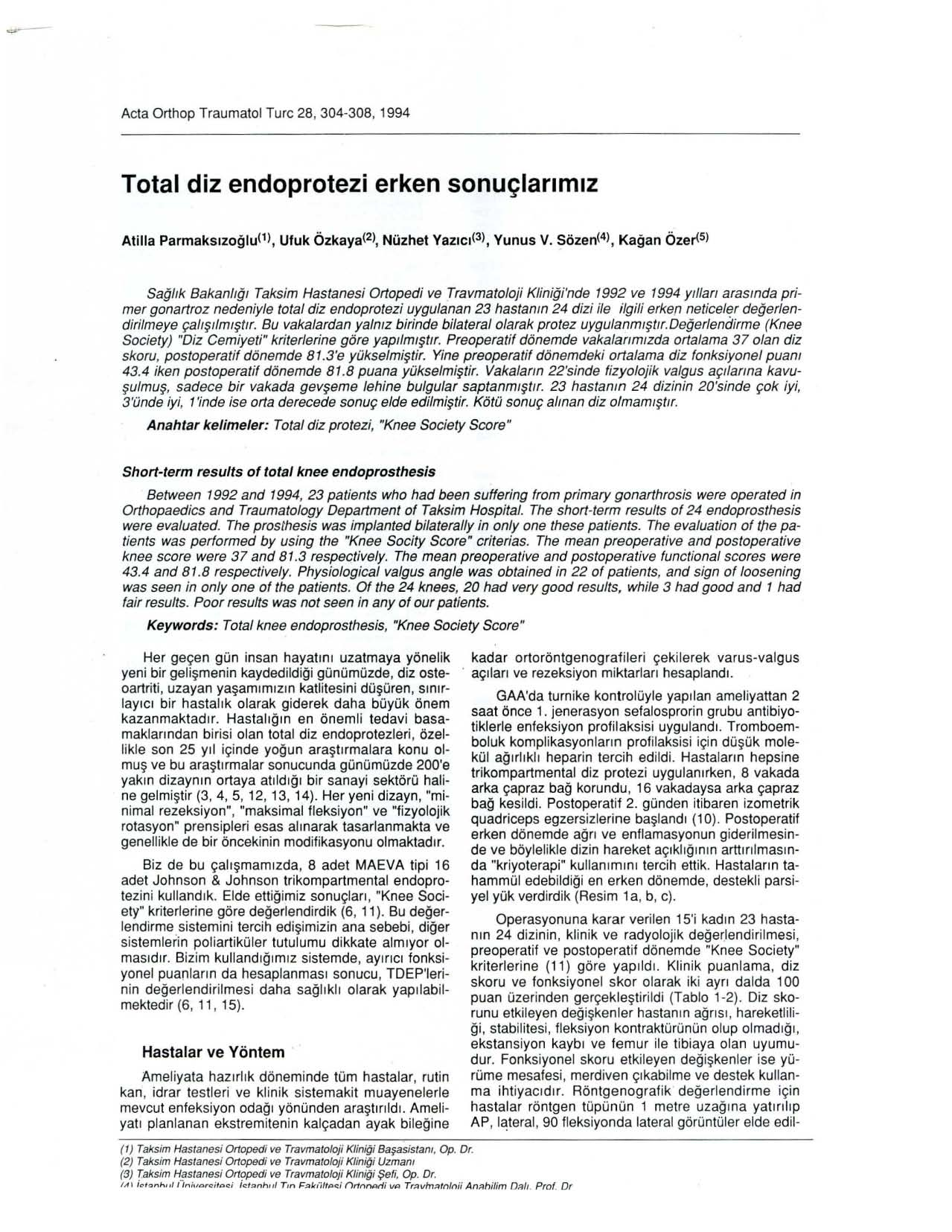 Acta Orthop Traumatol Turc 28, 304-308, 1994 Total diz endoprotezi erken sonuçlanmız Atilla Parmaksızoğlu(1), Ufuk ÖZkaya(2), Nüzhet Yazıcl(3), Yunus V.