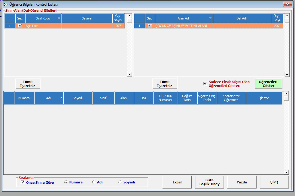 Yapılan işlemi kontrol etmek için Ana Menüdeki Öğrenci kısmından Öğrenci Bilgileri Kontrol Listesi programına giriniz.