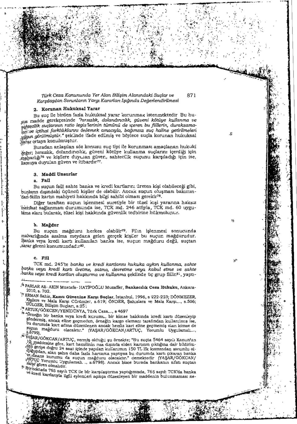 legis7erinin tient-mit de teeren bu fiillerin, duralcsamaja;;:ve ictihat farkhlzklannz Onlemek amaczyla, &town= sue haline getirilmeleri ugun gen:ilm fist&.