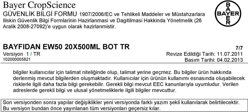 Kullanıcılar için ürünün kullanımı esnasında oluşabilecek risklerle ilgili daha fazla bilgi gerekebilir.