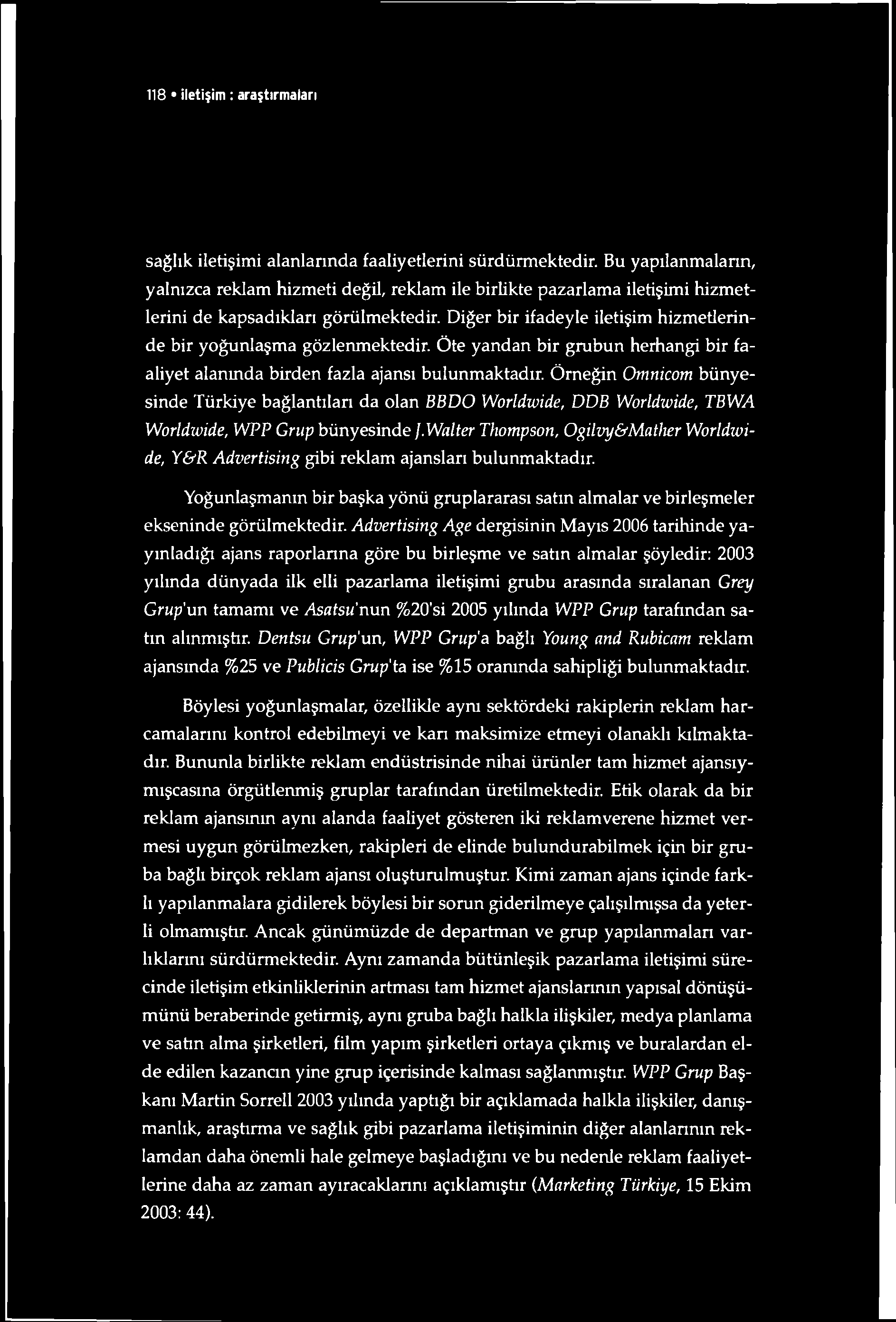 118 iletişim: araştırmaları sağlık iletişimi alanlarında faaliyetlerini sürdürmektedir.