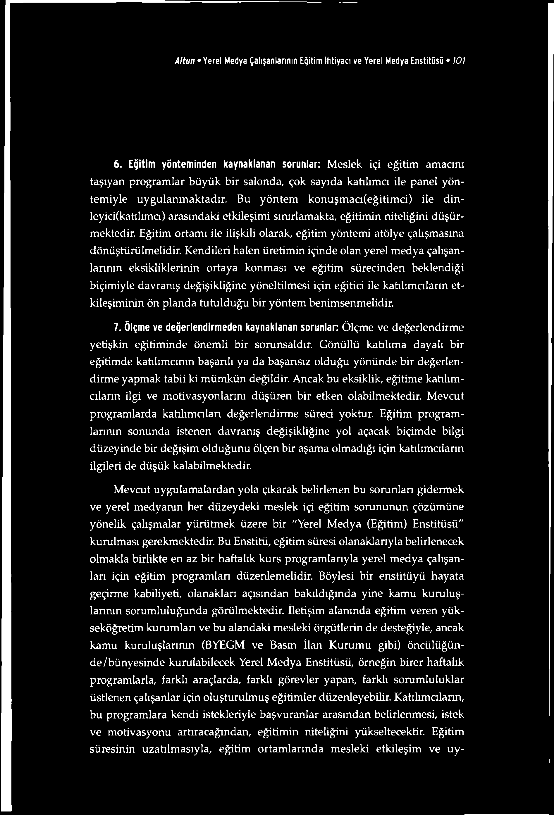 Altun Yerel Medya Çalışanlarının Eğitim ihtiyacı ve Yerel Medya Enstitüsü 101 6.