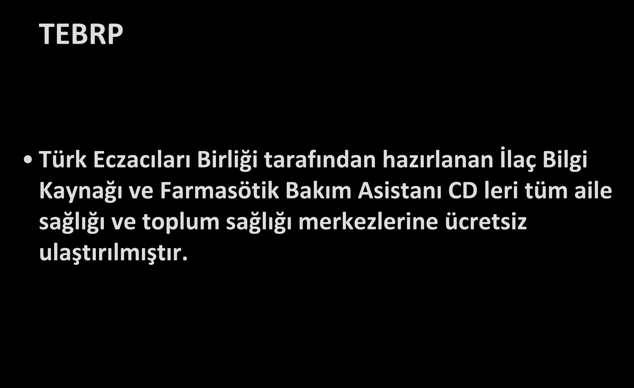 Akılcı İlaç Kullanımı TEBRP Türk Eczacıları Birliği tarafından hazırlanan İlaç Bilgi Kaynağı ve