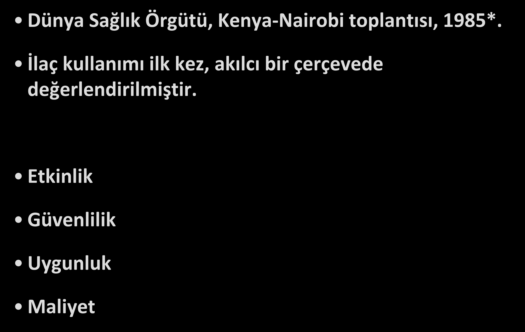 Akılcı İlaç Kullanımı* Dünya Sağlık Örgütü, Kenya-Nairobi toplantısı, 1985*.