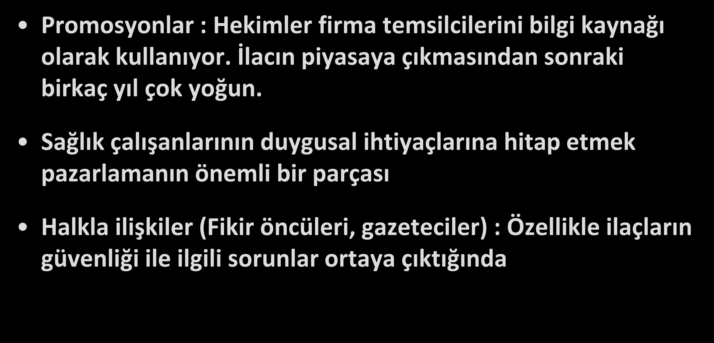 Endüstrinin Etkisi Hangi Yollarla Meydana Geliyor? Promosyonlar : Hekimler firma temsilcilerini bilgi kaynağı olarak kullanıyor. İlacın piyasaya çıkmasından sonraki birkaç yıl çok yoğun.