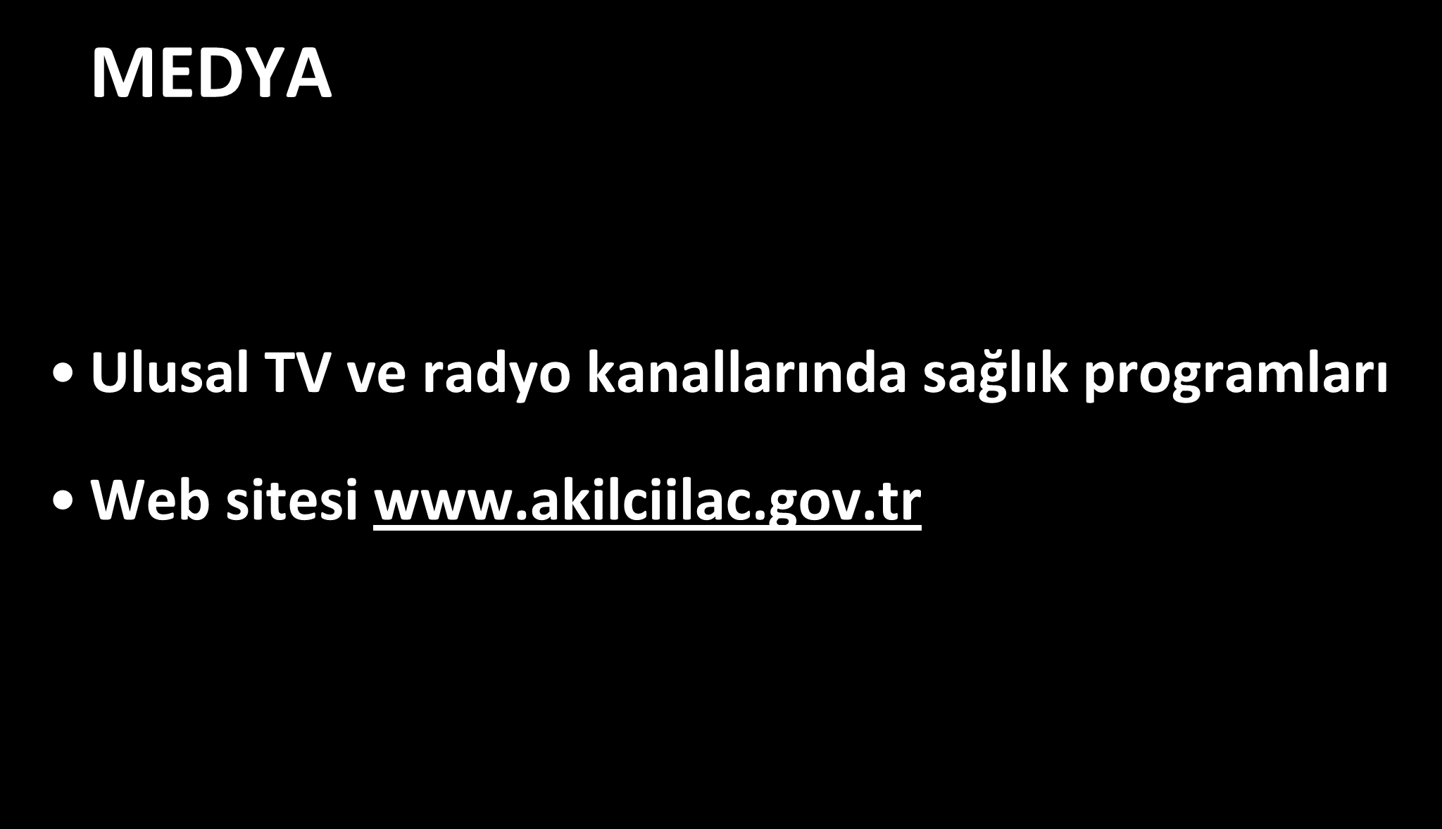 Akılcı İlaç Kullanımı MEDYA Ulusal TV ve radyo