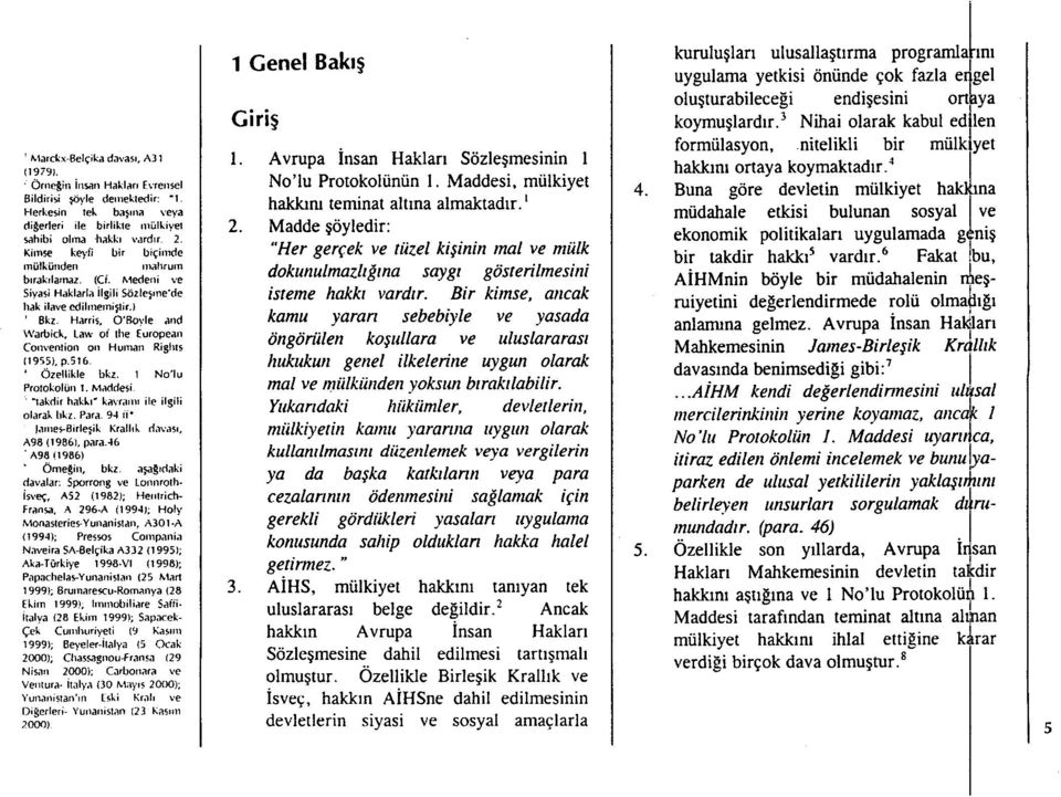 Lam of Ille Europea ıı Coııvenlion oır Human Rigins 1955). p116. Özellikle bkz. 1 No'lu Protokolü ıı 1. Maddesi 'takdir hakk ı' kavram, ile ilgili olarak lıkz. Para. 94 il.