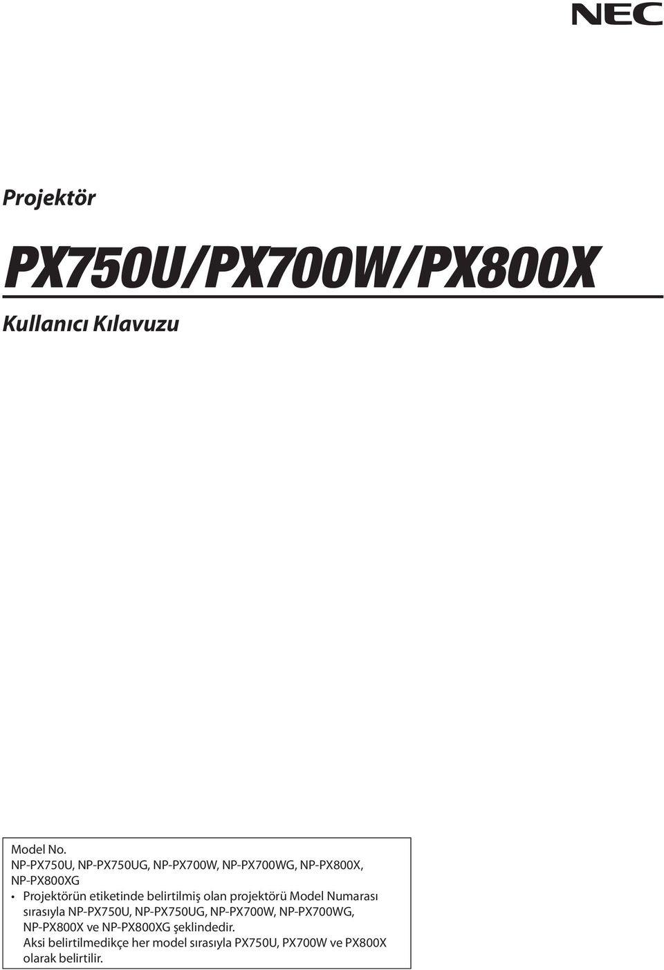 belirtilmiş olan projektörü Model Numarası sırasıyla NP-PX750U, NP-PX750UG, NP-PX700W,