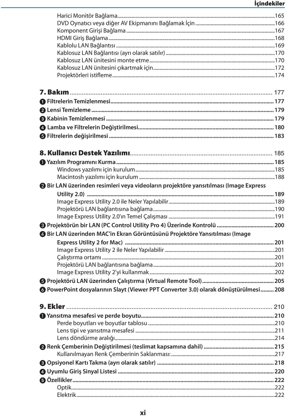 .. 177 Filtrelerin Temizlenmesi... 177 2 Lensi Temizleme... 179 3 Kabinin Temizlenmesi... 179 4 Lamba ve Filtrelerin Değiştirilmesi... 180 Filtrelerin değişirilmesi... 183 8.