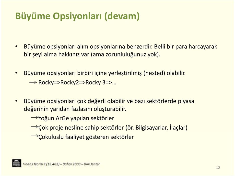 Büyüme opsiyonları birbiri içine yerleştirilmiş (nested) olabilir.