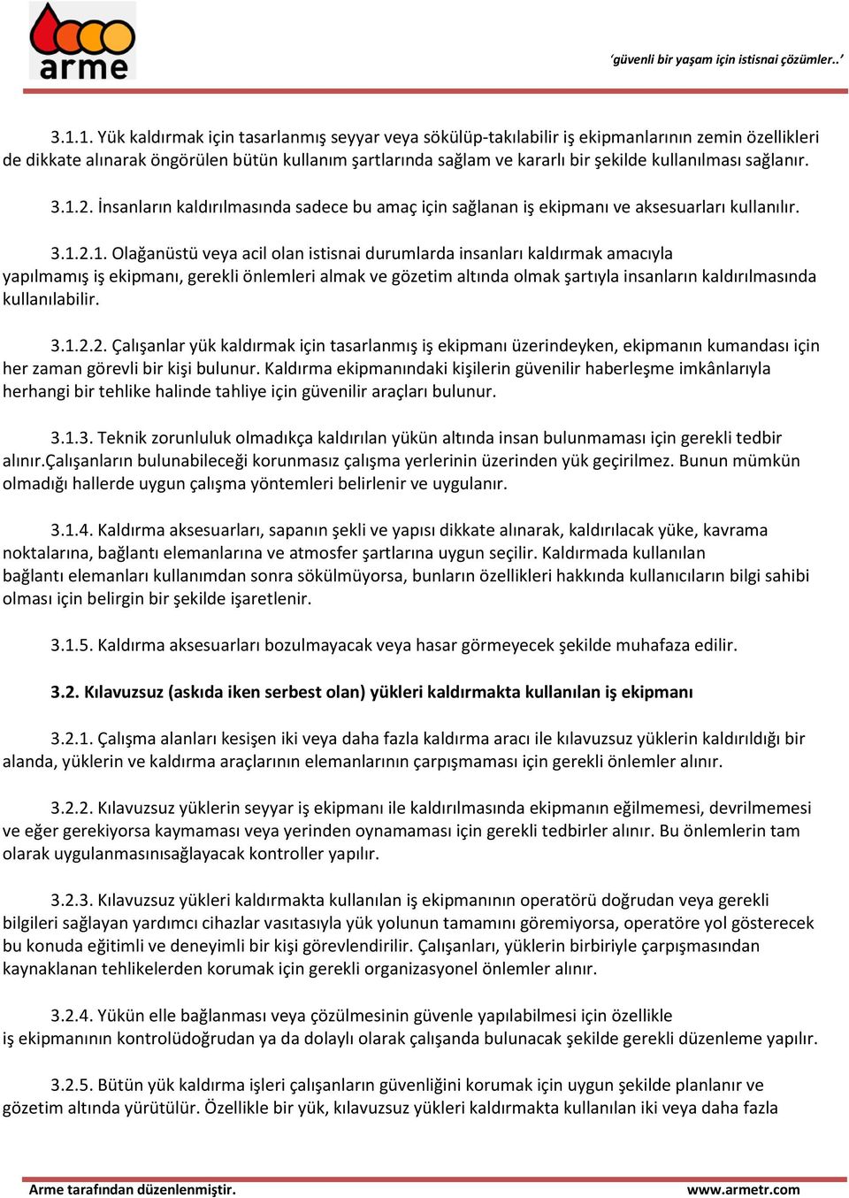 2. İnsanların kaldırılmasında sadece bu amaç için sağlanan iş ekipmanı ve aksesuarları kullanılır. 3.1.