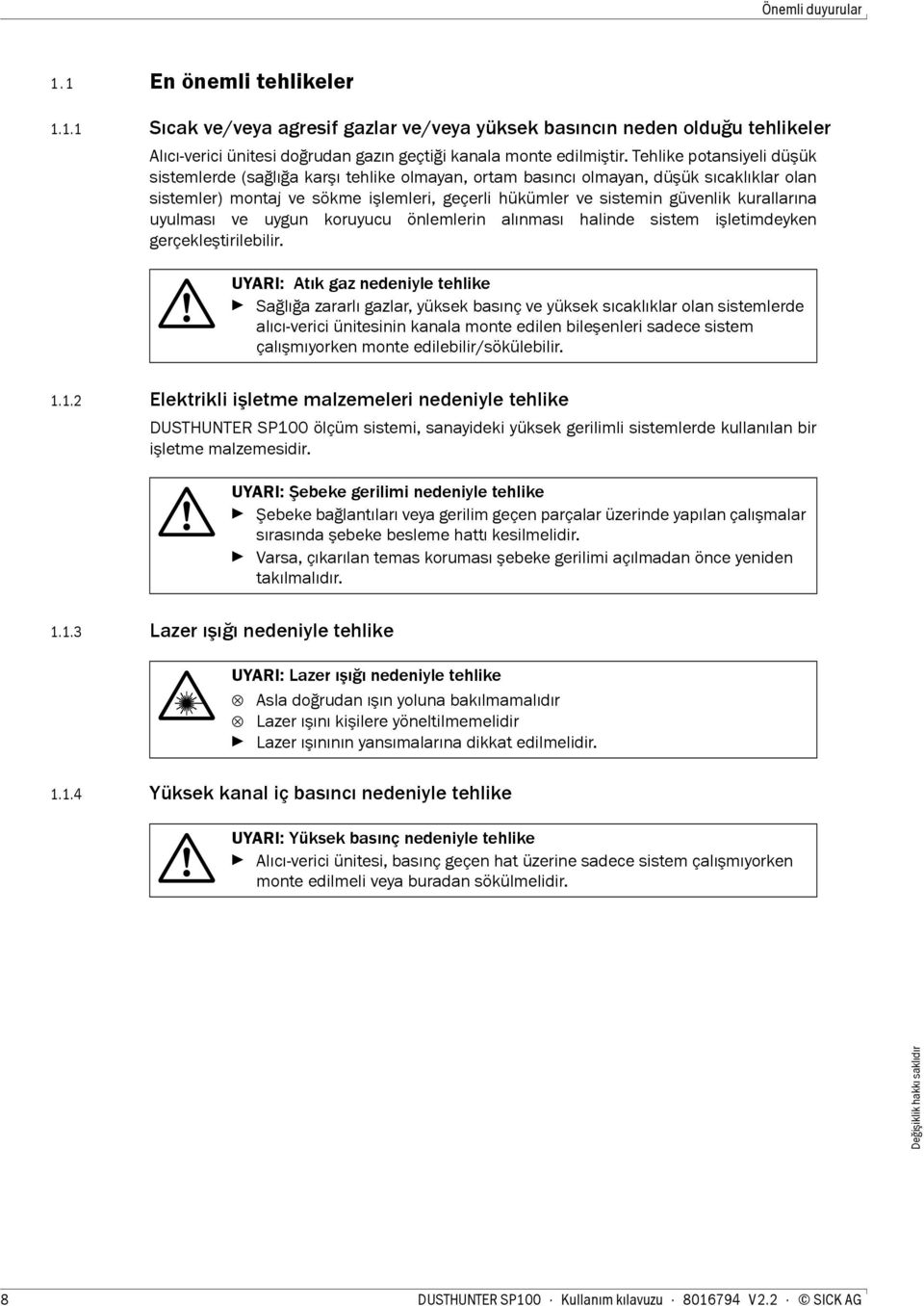 kurallarına uyulması ve uygun koruyucu önlemlerin alınması halinde sistem işletimdeyken gerçekleştirilebilir.