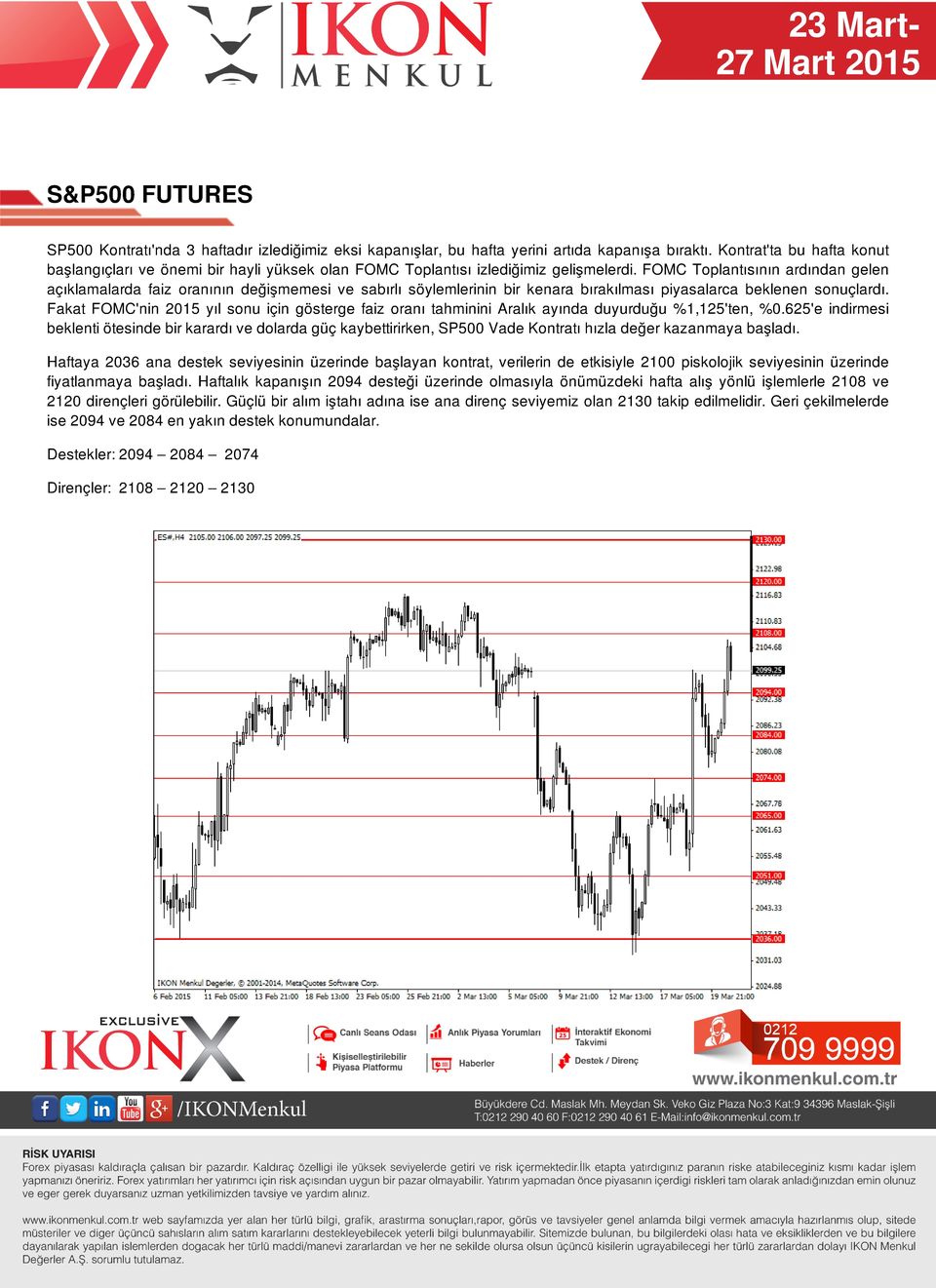 FOMC Toplantısının ardından gelen açıklamalarda faiz oranının değişmemesi ve sabırlı söylemlerinin bir kenara bırakılması piyasalarca beklenen sonuçlardı.