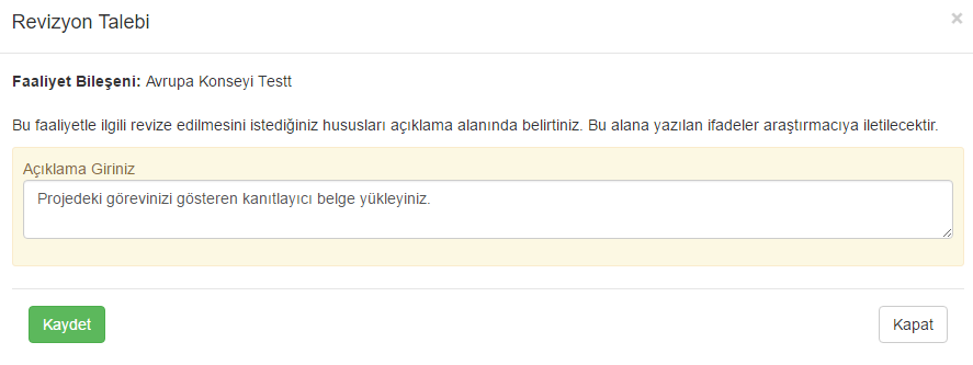 Birim Değerlendirme Komisyonu İşlemleri 0 Revizyon Talep Et: Beyan edilen faaliyet için araştırmacıdan revizyon talep edilmesi işlemidir.