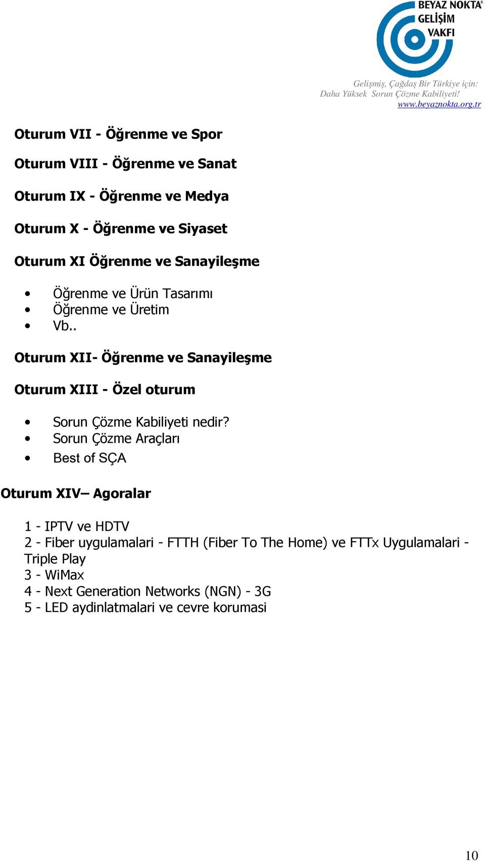 . Oturum XII- Öğrenme ve Sanayileşme Oturum XIII - Özel oturum Sorun Çözme Kabiliyeti nedir?