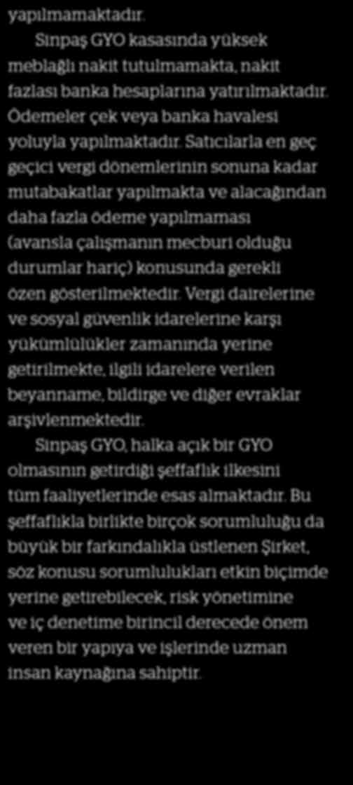 Risk Yönetimi ve İç Denetim Mekanizması Şeffaflık, sorumluluk gerektirir Sinpaş GYO, vizyoner karakteriyle, sürekli büyüyen yapısının ve halka açık bir şirket olmanın getireceği risk ve