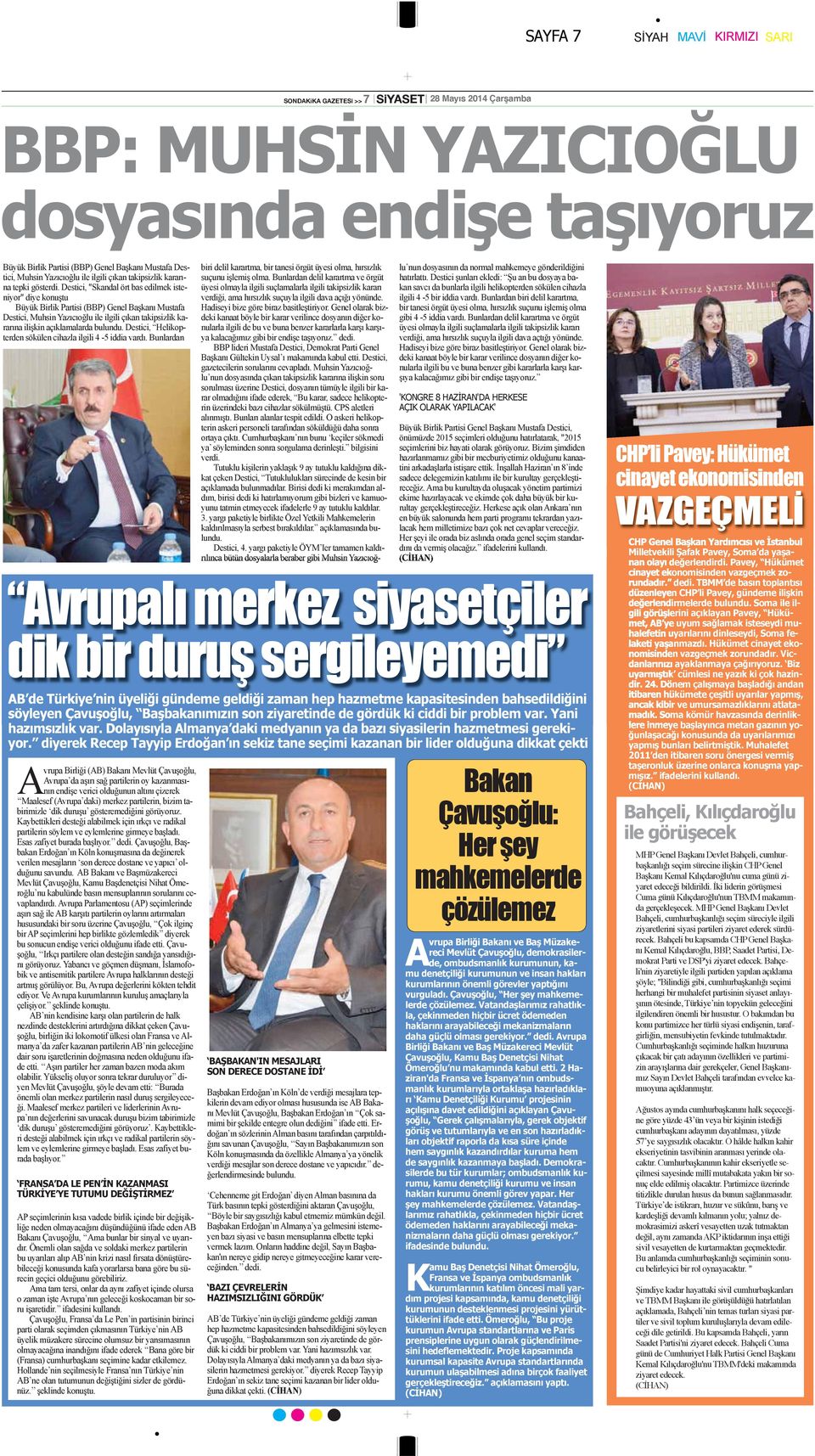 Destici, "Skandal ört bas edilmek isteniyor" diye konuştu Büyük Birlik Partisi (BBP) Genel Başkanı Mustafa Destici, Muhsin Yazıcıoğlu ile ilgili çıkan takipsizlik kararına ilişkin açıklamalarda