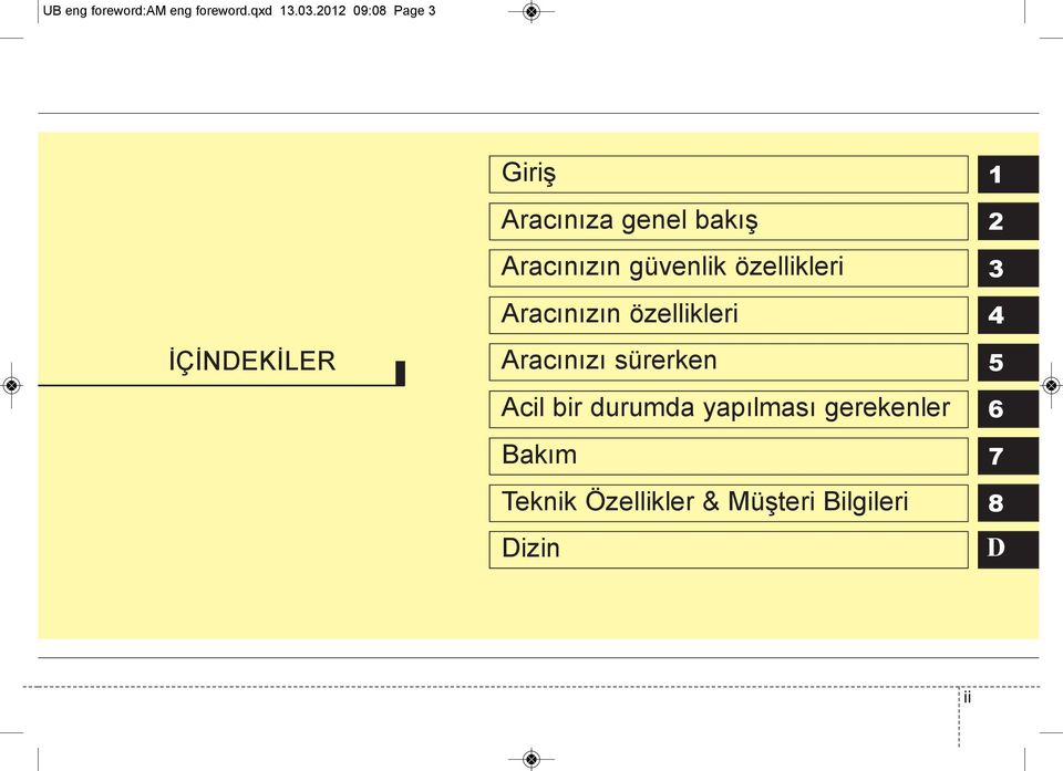 güvenlik özellikleri Aracınızın özellikleri Aracınızı sürerken Acil