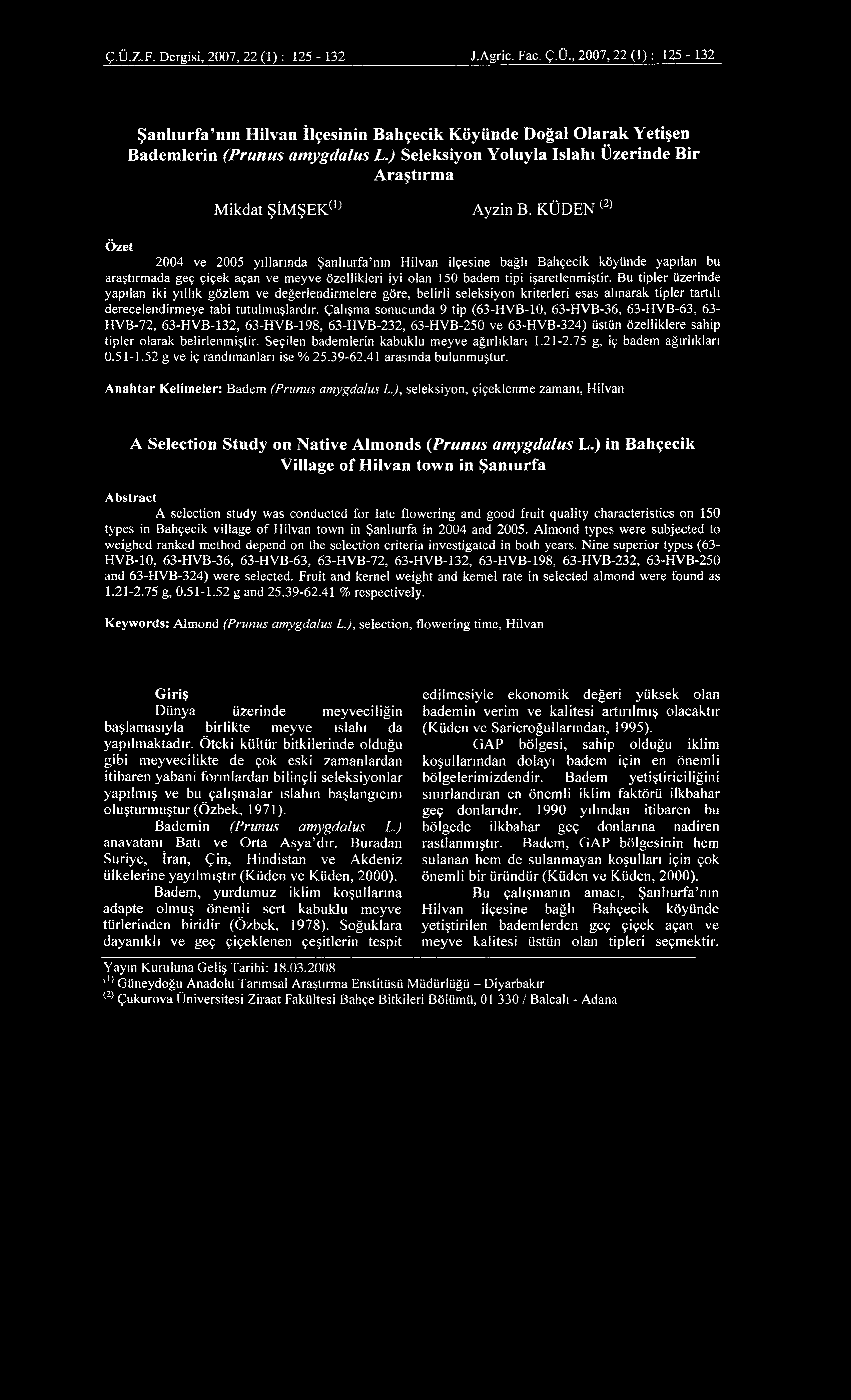 Ç.Ü.Z.F. D ergisi, 2007, 22 (1 ) : 125-132 J.A gric. Fac. Ç.Ü., 2 0 0 7,2 2 ( 1 ) : 1.25-132 Şanlıurfa nın Hilvan İlçesinin Bahçecik Köyünde Doğal Olarak Yetişen lerin (Prunus amygdalus L.